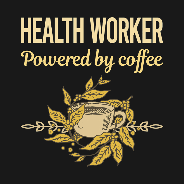 Powered By Coffee Health Worker by lainetexterbxe49