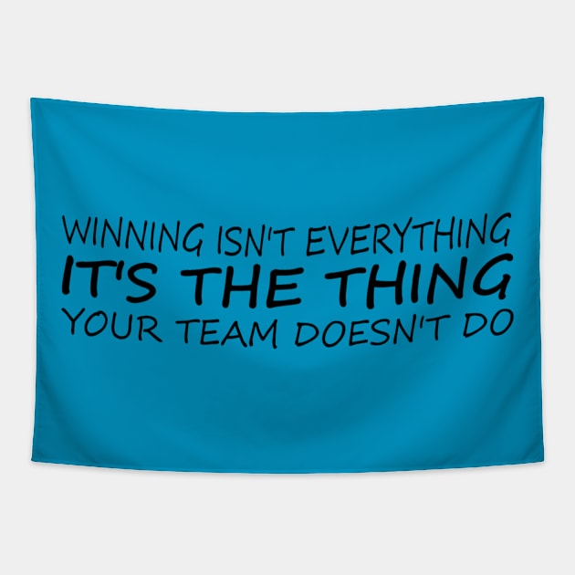 Winning isn't everything it's the thing your team doesn't do Tapestry by Bad Word Dad