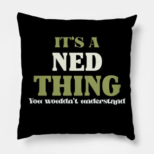 It's a Ned Thing You Wouldn't Understand Pillow