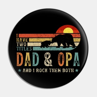 I Have Two Titles Dad And Opa Pin