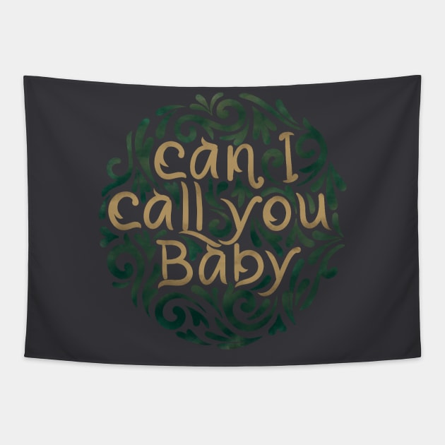 Can I Call You Baby Tapestry by InisiaType