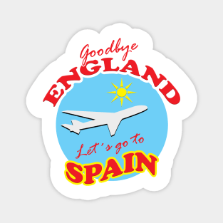 Goodbye ENGLAND Let´s go to SPAIN Magnet