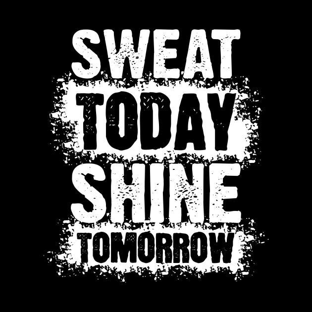 Sweat Today, Shine Tomorrow by SergioCoelho_Arts