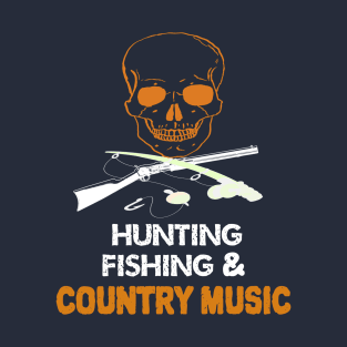 Hunting Fishing And Country Music - Skull T-Shirt