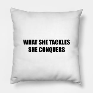 What She Tackles She Conquers - Gilmore Girls Pillow