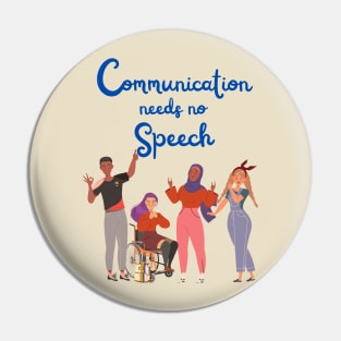 Communication Needs No Speech Pin