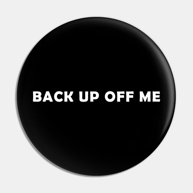 Back Up Off Me Pin by Cards By Harris