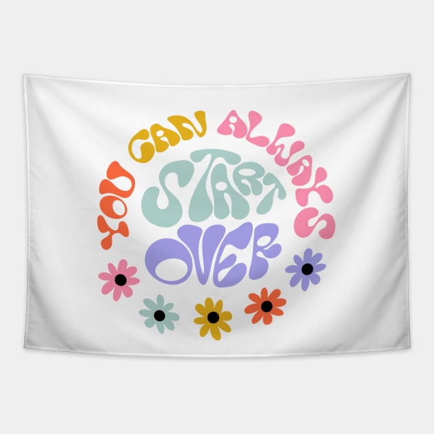 You Can Always Start Over by Oh So Graceful Tapestry by Oh So Graceful