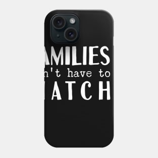 Families Don't Have To Match, Foster Mom Phone Case