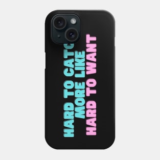 Hard to Catch Phone Case