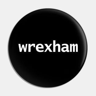 Wrexham Minimal Typography Pin