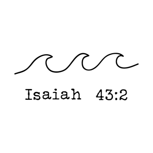 Isaiah 43:2 Bible Verse T-Shirt