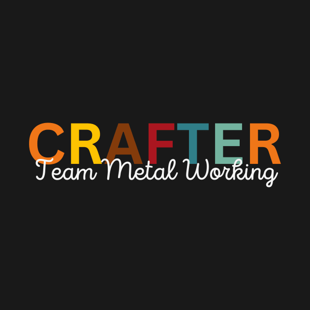 Crafter Team Metal Working by Craft Tea Wonders