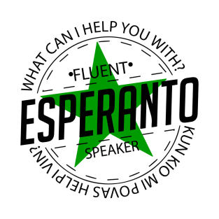 Fluent Esperanto speaker.  What can I help you with? T-Shirt