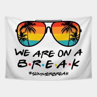 We Are On a Break Summer Break Sungles Last Day Of School Tapestry