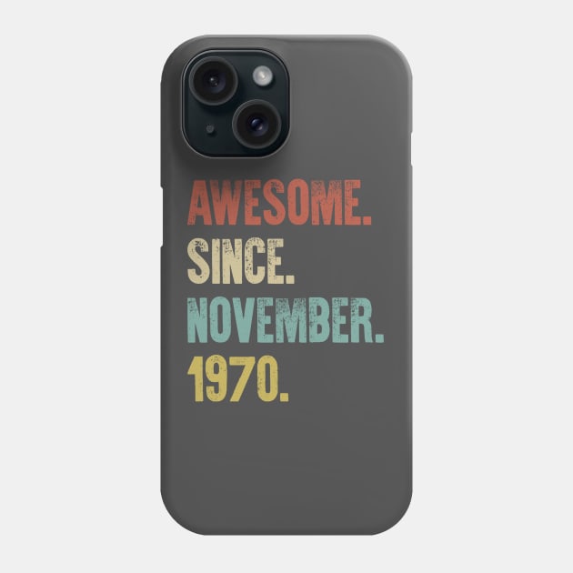 Retro Vintage 50th Birthday Awesome Since November 1970 Phone Case by DutchTees