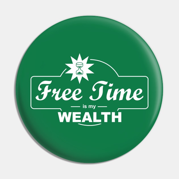 Free Time Is My Wealth Pin by esskay1000