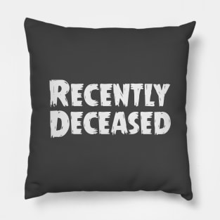 Recently Deceased Pillow