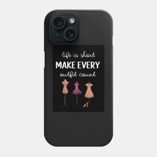 Life Is Short Make Every Outfit Count Phone Case