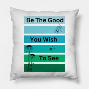 Be The Good You Wish To See Vintage Vibe Cottage core Pillow