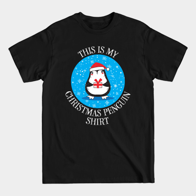 Discover This is my penguin Christmas shirt, this is my Christmas penguin shirt - Christmas Penguin - T-Shirt