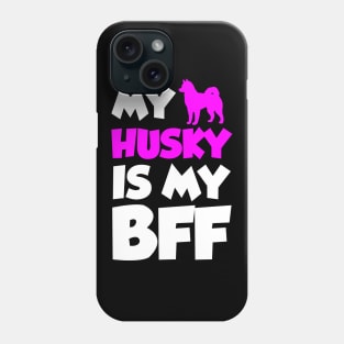 My Husky is my BFF Phone Case