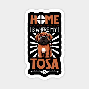 Home is with my Tosa Inu Magnet