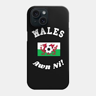⚽ Wales Football, Red Dragon Flag, Let's Go! Awn Ni! Team Spirit Phone Case