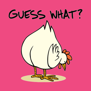 Guess What Funny Design Art Chicken Butt T-Shirt