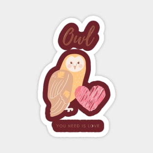 Owl you need is love cute funny kawaii Magnet