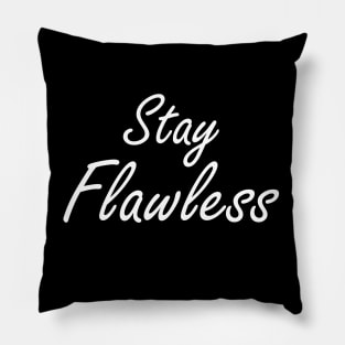 Stay Flawless in White Pillow