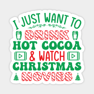 I just want to watch christmas movies and drink hot cocoa Magnet