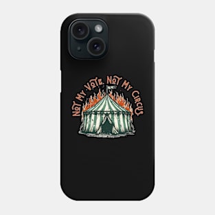 Not My Circus - Anti Trump - Anti Maga Phone Case