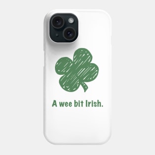 St. Patrick's Day T-shirt - A Wee Bit Irish Phone Case