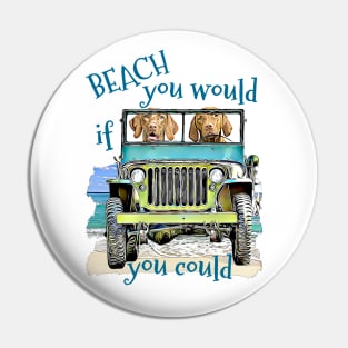 BEACH you would Vizslas Pin