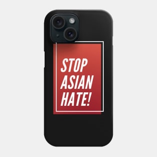 Stop Asian Hate ! Phone Case