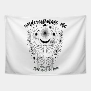 Underestimate Me Tapestry