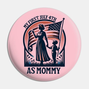 My First 4th Of July As A Mommy July 4th New Mom USA Flag 2024 Pin