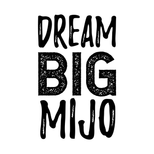 Dream Big Mijo - Dreamer T-Shirt