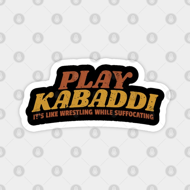 Play Kabaddi: It's Like Wrestling While Suffocating Magnet by DnlDesigns