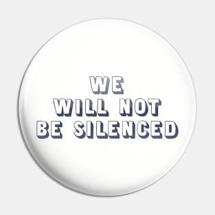 We will not be silenced Pin