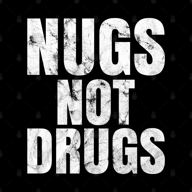 Nugs Not Drugs by silentboy