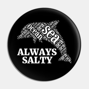 ALWAYS SALTY Pin