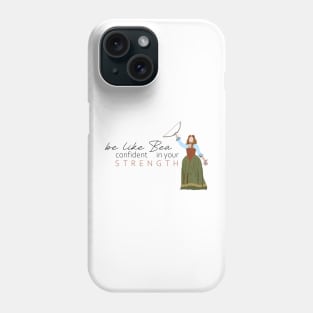 Be Like Bea - Something Rotten the Musical Phone Case