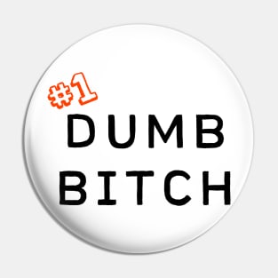 #1 Dumb Bitch Pin