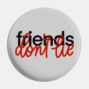 friends don't lie Pin