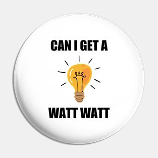 Can I get a watt watt (Black Font) - Electrician Pin