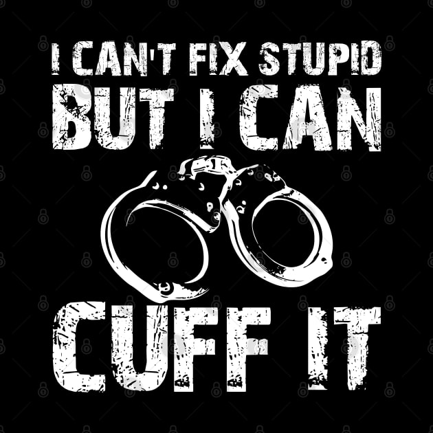 Police - I can't fix stupid but I can't fix it by KC Happy Shop