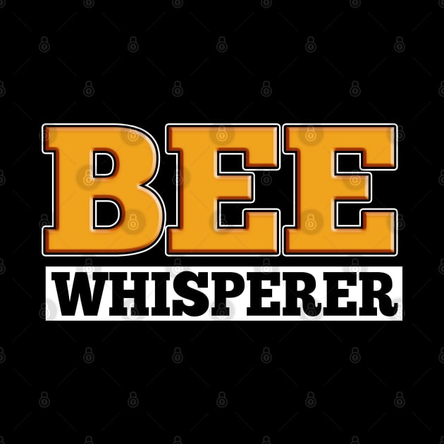 Bee Whisperer for Men Women and Kids by HopeandHobby