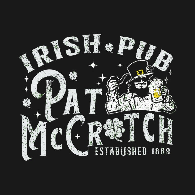 PAT McCROTCH Irish Pub Funny St Patrick's Day by WestKnightTees
